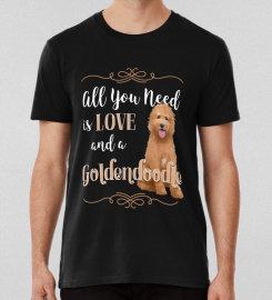 All You Need Is Love And A Goldendoodle T-shirt