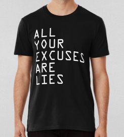 All Your Excuses Are Lies T-shirt
