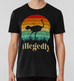 Allegedly Ostrich T-shirt